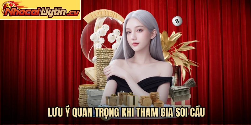 Lưu ý quan trọng khi tham gia soi cầu