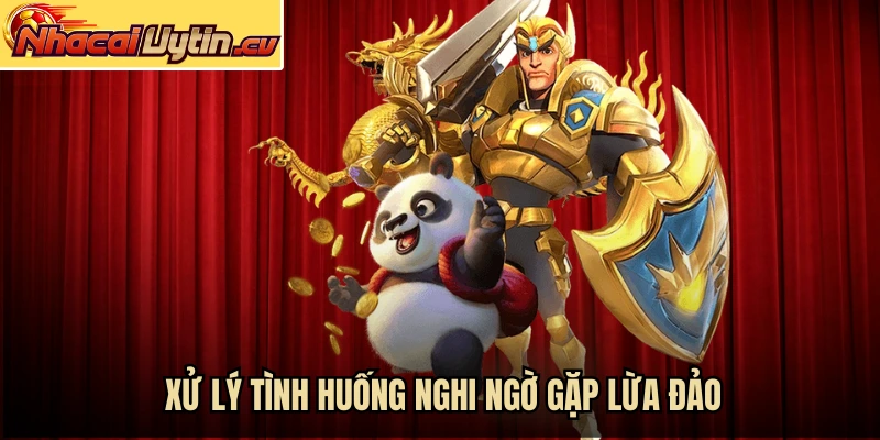 Xử lý tình huống nghi ngờ gặp lừa đảo