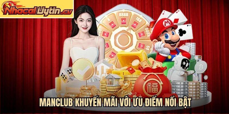 Manclub khuyến mãi với ưu điểm nổi bật