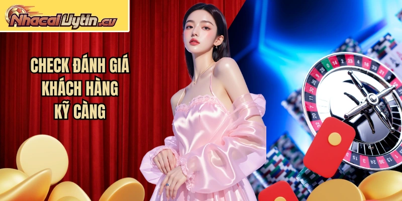 Check đánh giá khách hàng kỹ càng