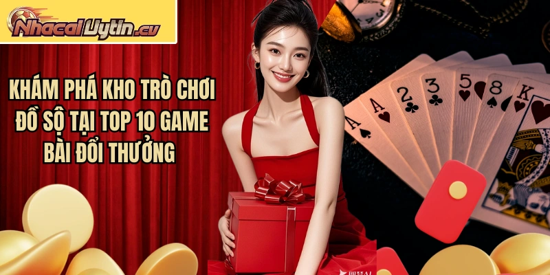 Khám phá kho trò chơi đồ sộ tại top 10 game bài đổi thưởng  
