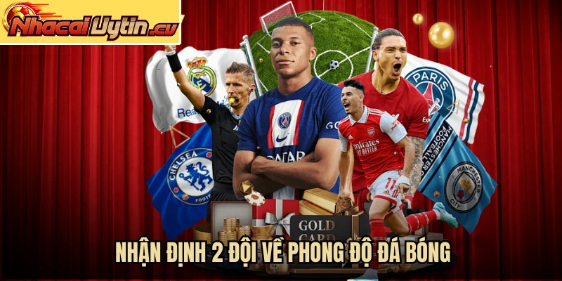 Nhận định 2 đội về phong độ đá bóng