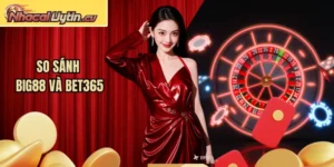 So Sánh BIG88 Và Bet365